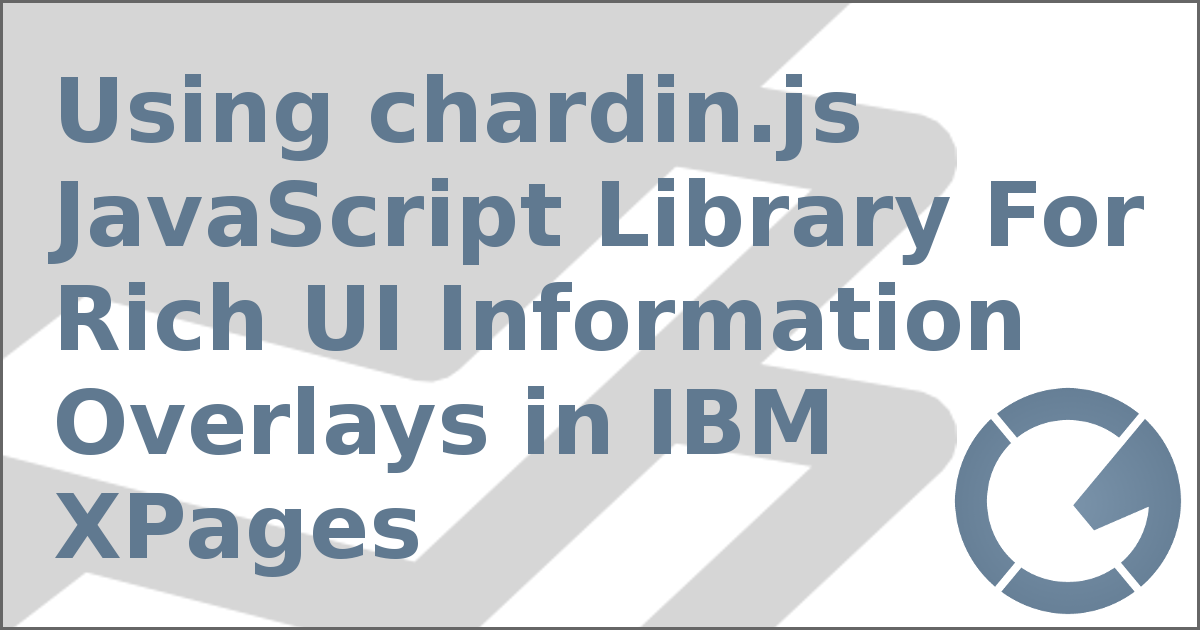 Using chardin.js JavaScript Library For Rich UI Information Overlays in IBM XPages